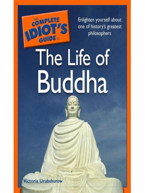 Title details for The Complete Idiot's Guide to the Life of Buddha by Victoria Urubshurow - Available